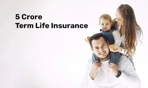 Best Term Life Insurance Plans for 5 Crore