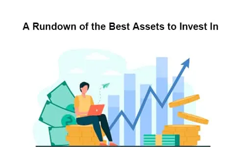 A Rundown of the Best Assets to Invest In