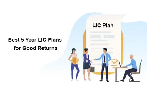 Best 5 Year LIC Plans for Good Returns