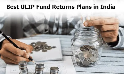 Best ULIP Fund Returns Plans in India