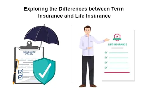 Differences Between Term Insurance and Life Insurance