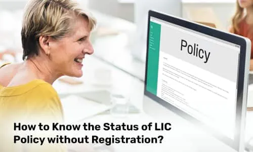 How to Know the Status of LIC Policy without Registration?