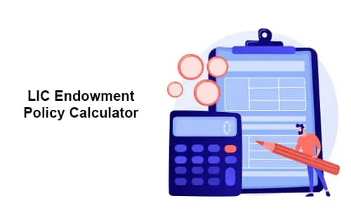 Understanding the LIC Endowment Policy Calculator and How to Use It