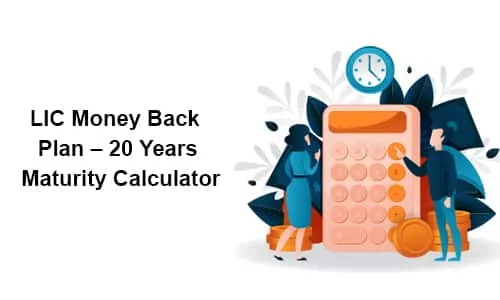 LIC Money Back Plan – 20 Years Maturity Calculator