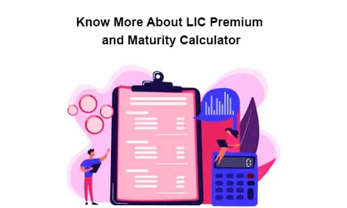 Know More About LIC Premium and Maturity Calculator