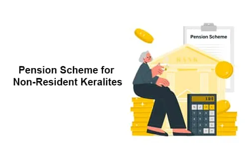 Pravasi Pension Scheme for Non-Resident Keralites
