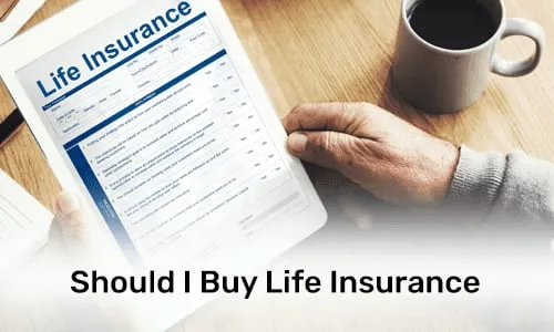 Should I Buy Life Insurance? Assessing the Value of Life Insurance